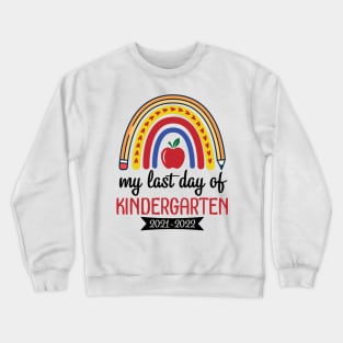 Hearts Rainbow Happy My Last Day Of Kindergarten 2021 2022 Crewneck Sweatshirt